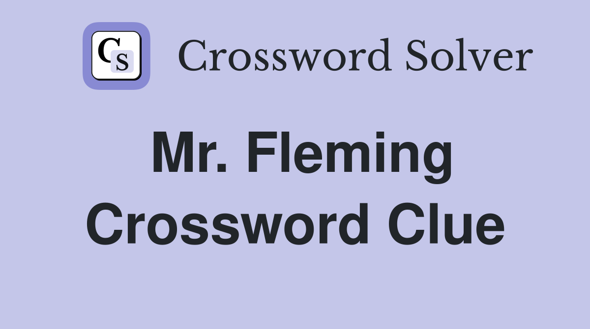 Mr. Fleming Crossword Clue
