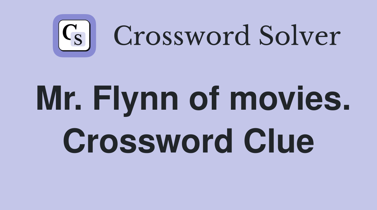 Mr. Flynn of movies. Crossword Clue