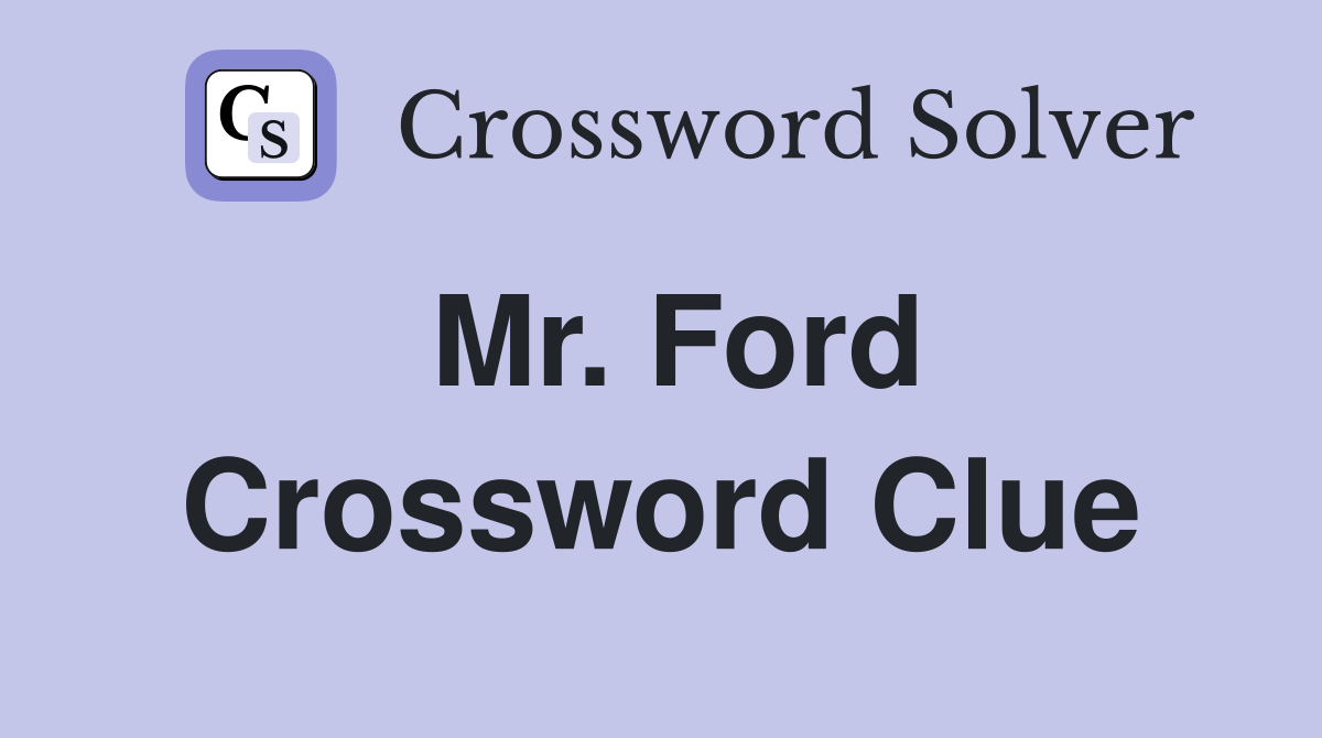 Mr. Ford Crossword Clue
