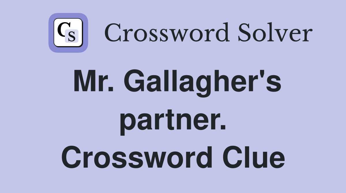Mr. Gallagher's partner. Crossword Clue