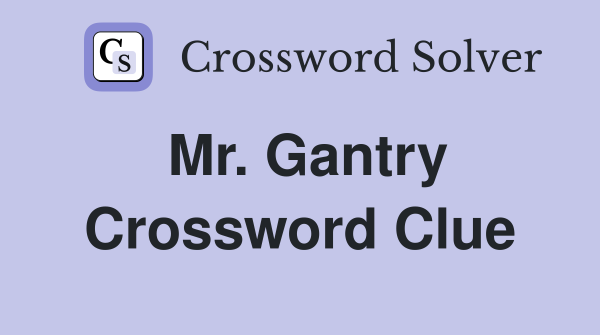 Mr. Gantry Crossword Clue