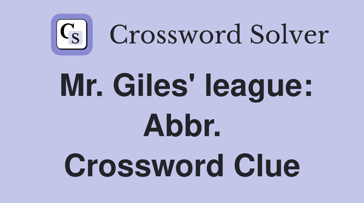 Mr. Giles' league: Abbr. Crossword Clue