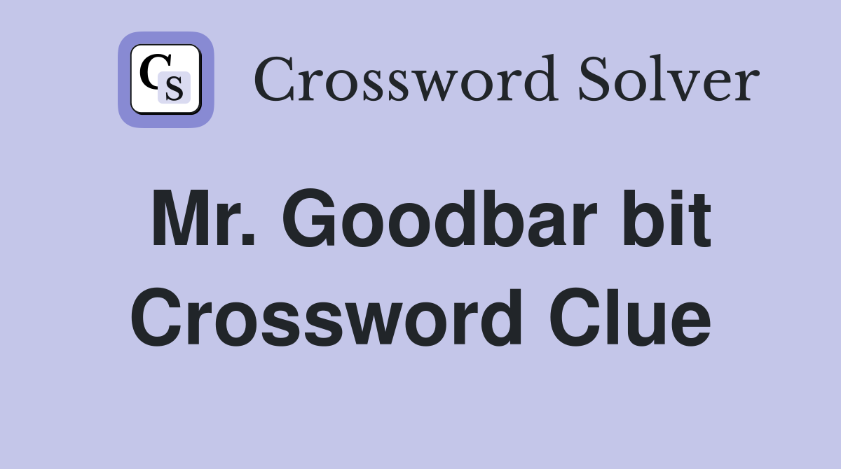 Mr. Goodbar bit Crossword Clue