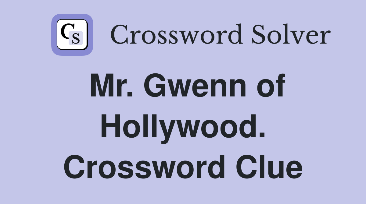 Mr. Gwenn of Hollywood. Crossword Clue