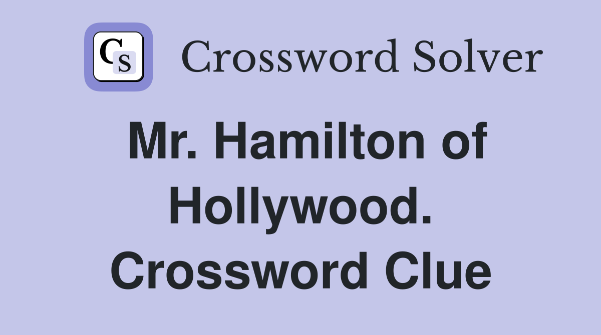 Mr. Hamilton of Hollywood. Crossword Clue