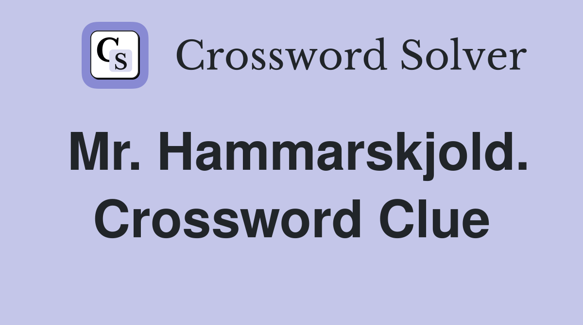 Mr. Hammarskjold. Crossword Clue