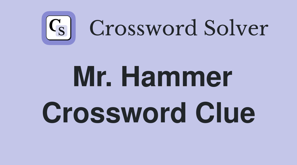 Mr. Hammer Crossword Clue