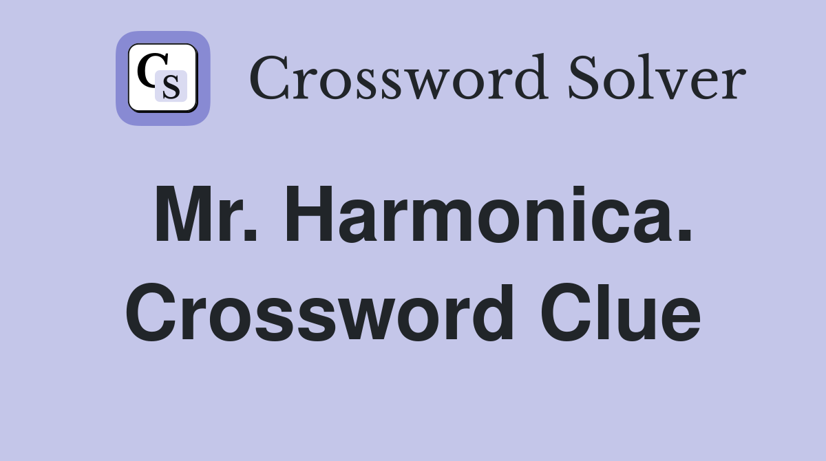 Mr. Harmonica. Crossword Clue