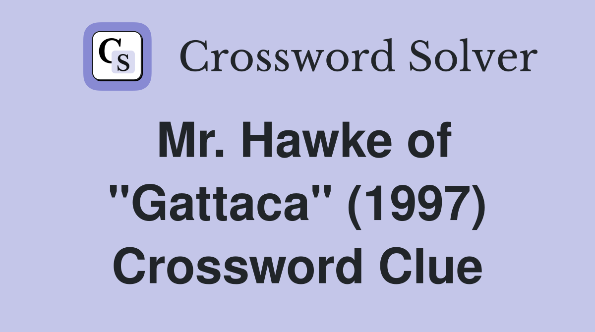 Mr. Hawke of "Gattaca" (1997) Crossword Clue