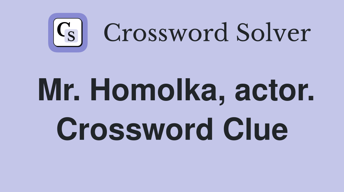 Mr. Homolka, actor. Crossword Clue