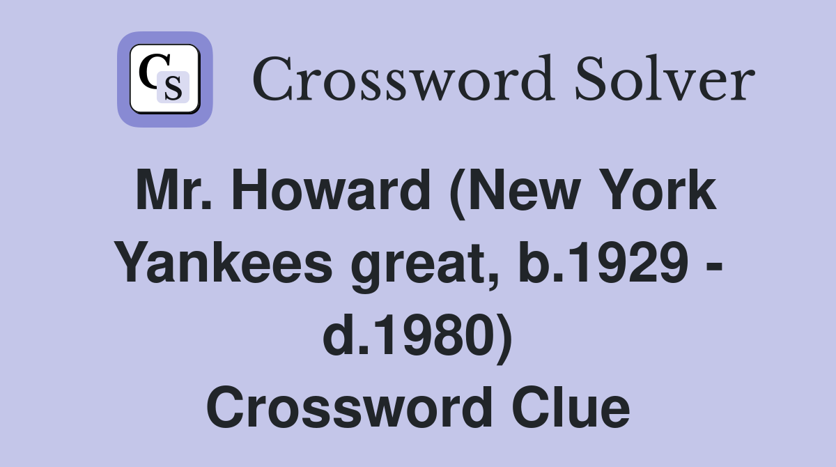 Mr. Howard (New York Yankees great, b.1929 - d.1980) Crossword Clue