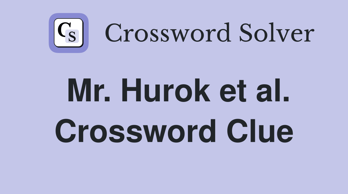 Mr. Hurok et al. Crossword Clue
