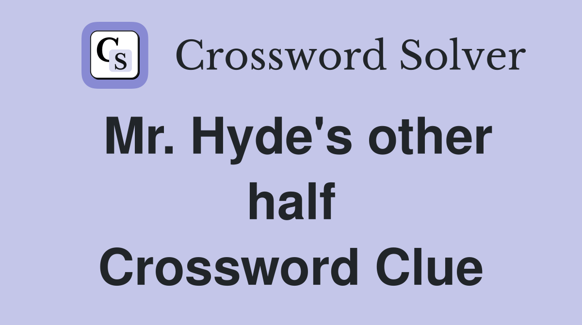 Mr. Hyde's other half Crossword Clue