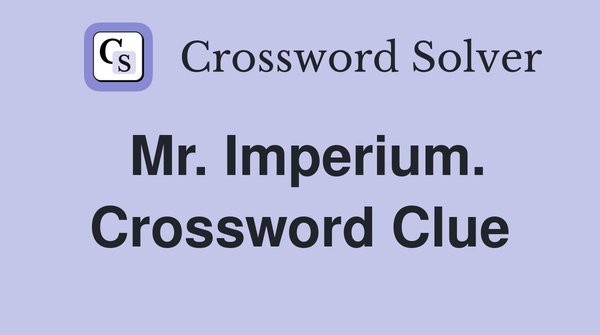 Mr. Imperium. Crossword Clue