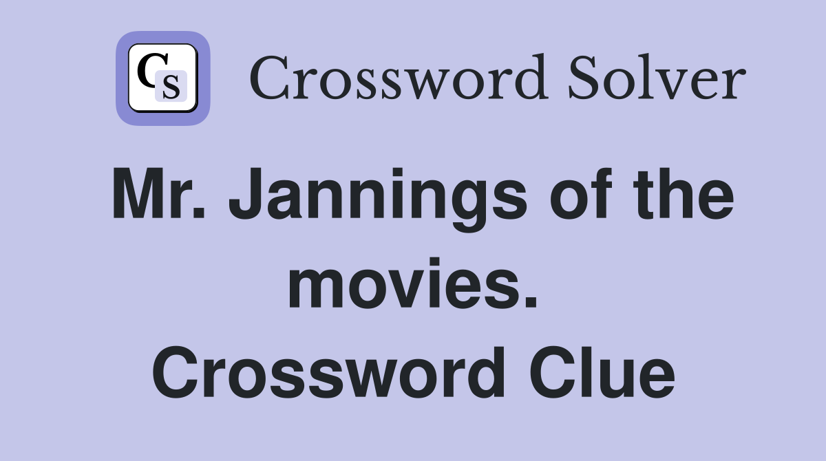 Mr. Jannings of the movies. Crossword Clue