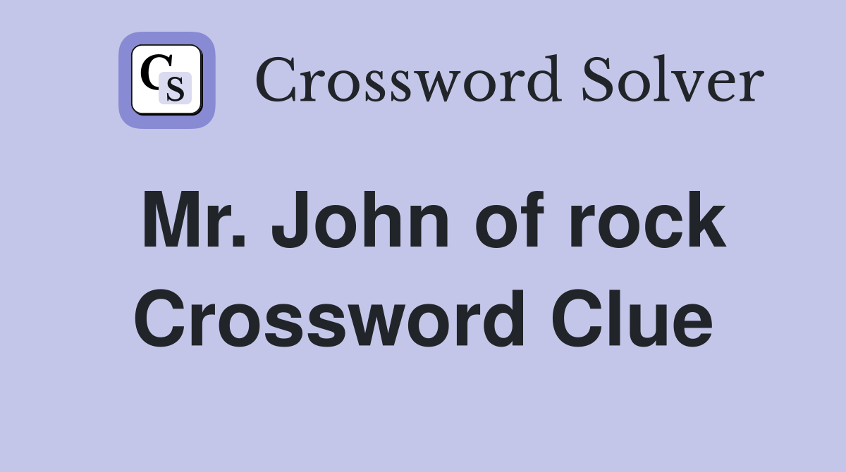 Mr. John of rock Crossword Clue
