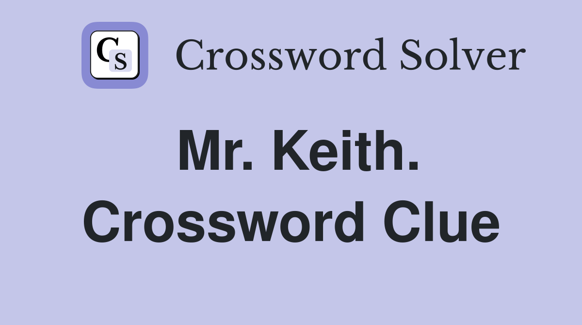 Mr. Keith. Crossword Clue