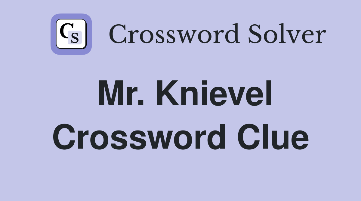 Mr. Knievel Crossword Clue