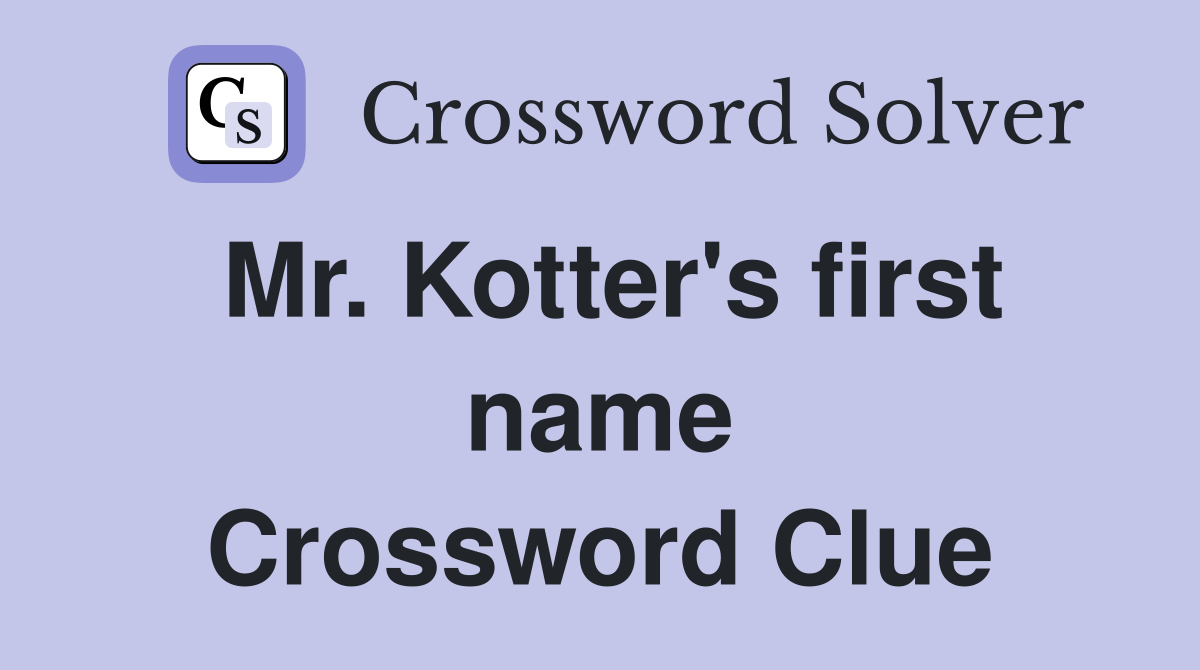 Mr. Kotter's first name Crossword Clue