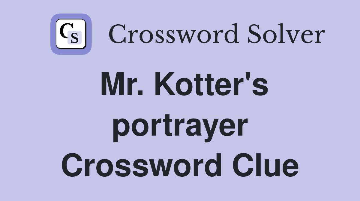 Mr. Kotter's portrayer Crossword Clue