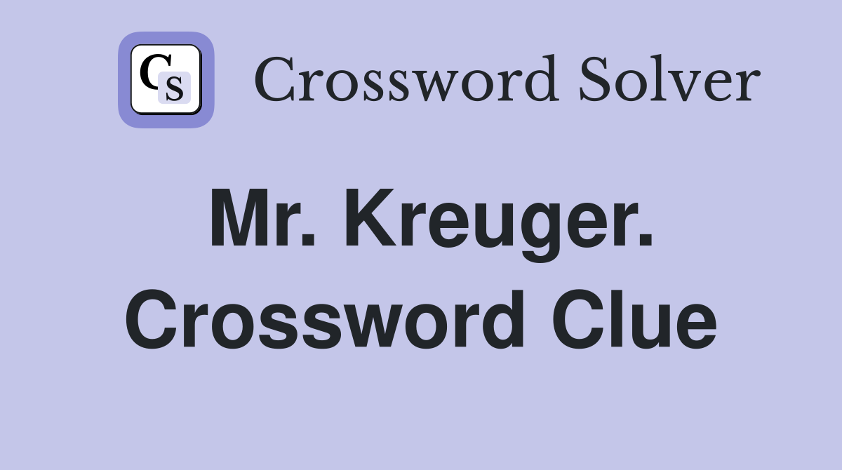Mr. Kreuger. Crossword Clue
