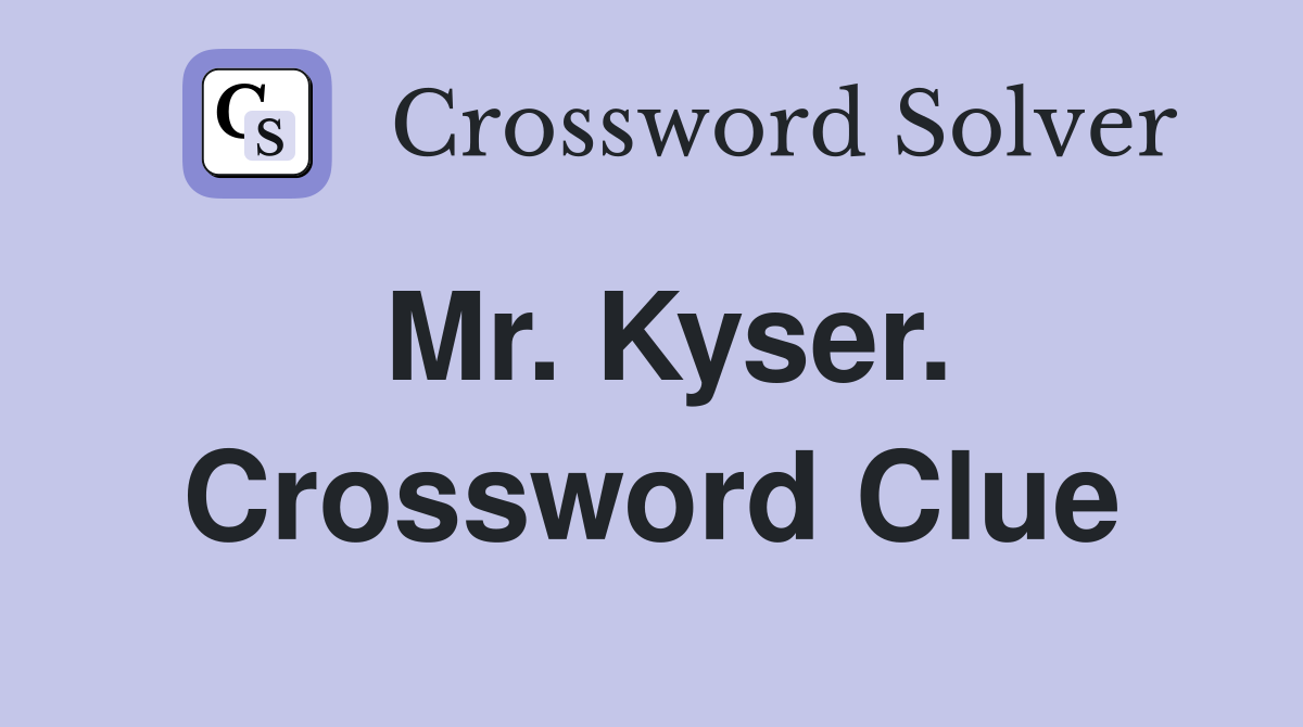 Mr. Kyser. Crossword Clue