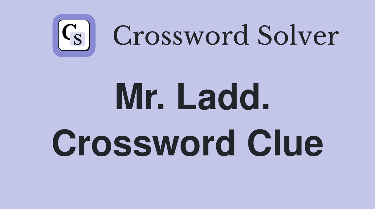 Mr. Ladd. Crossword Clue