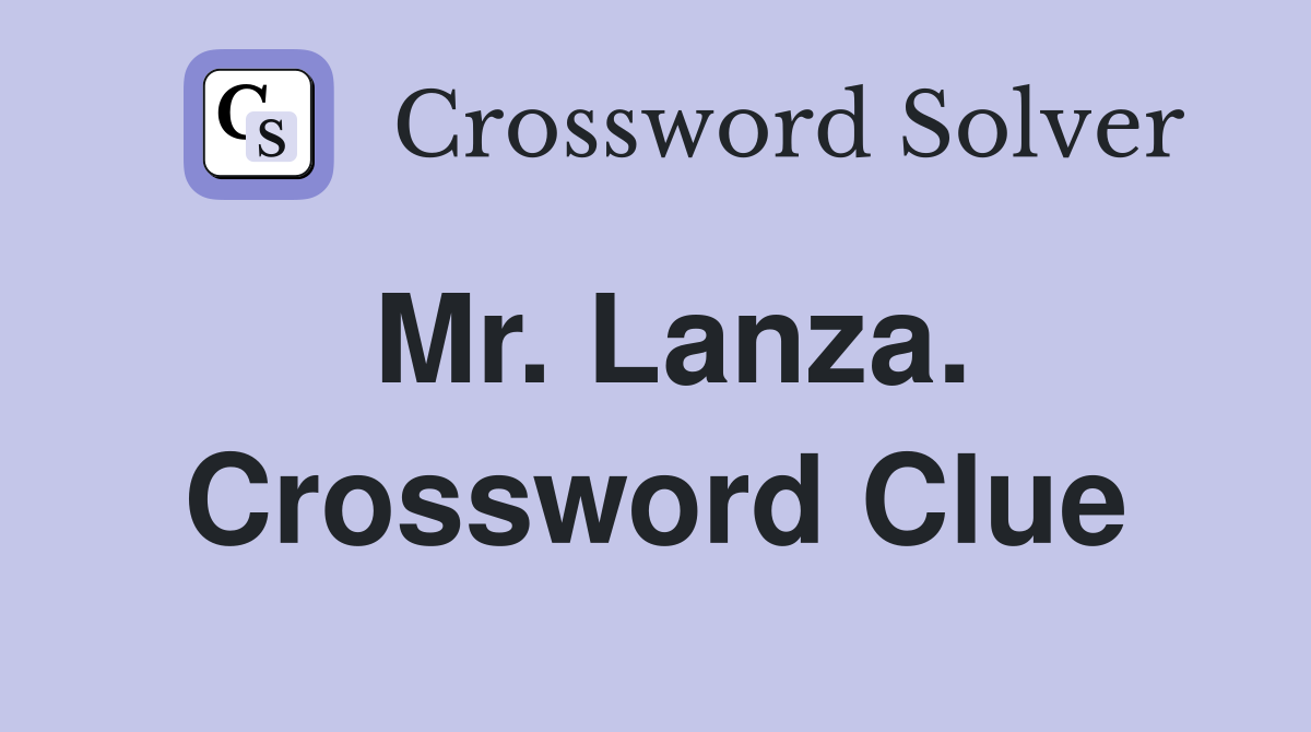 Mr. Lanza. Crossword Clue