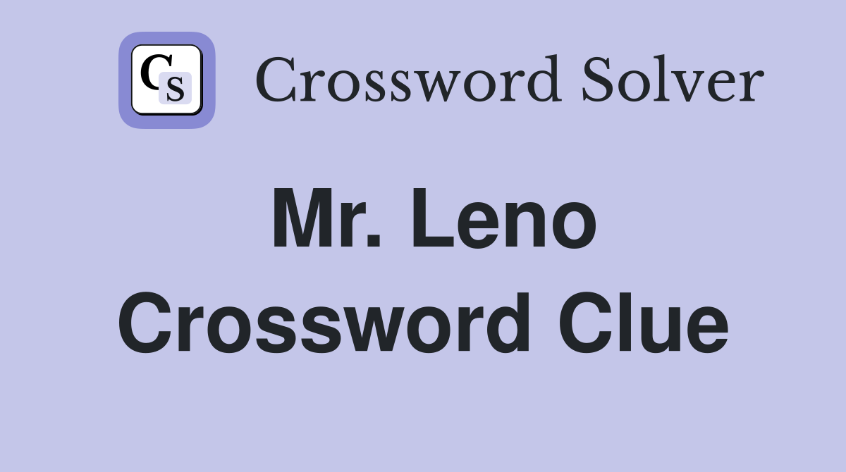 Mr. Leno Crossword Clue