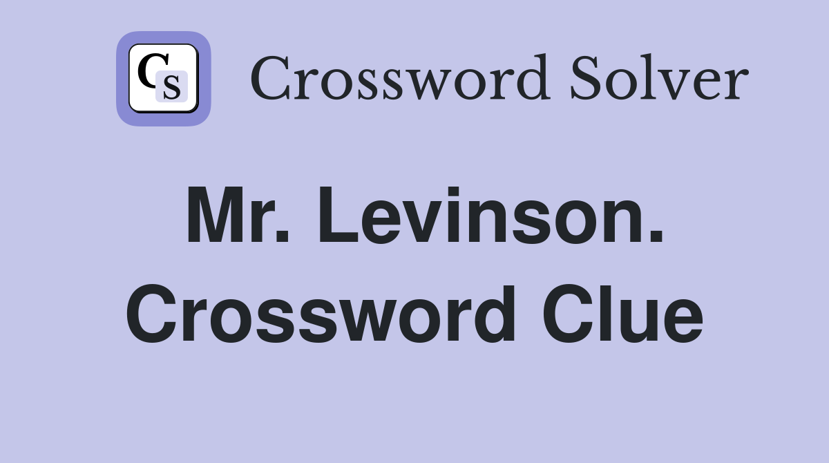 Mr. Levinson. Crossword Clue