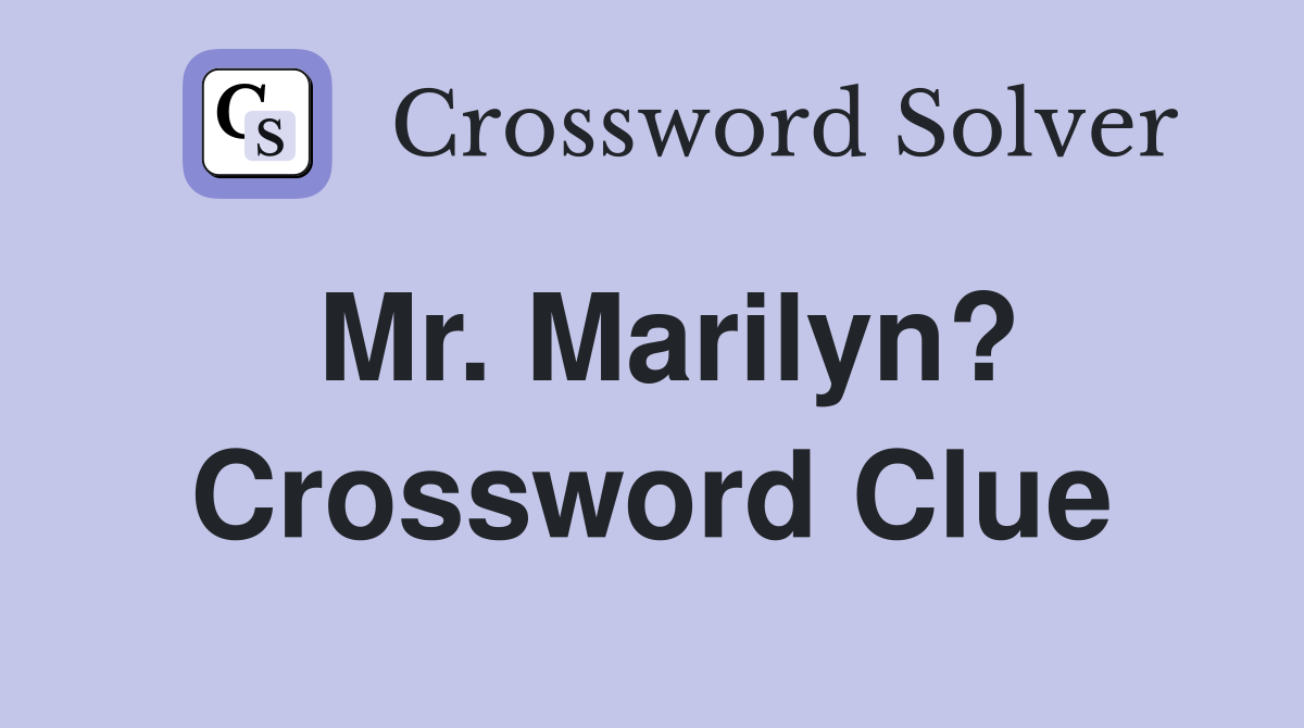 Mr. Marilyn? Crossword Clue