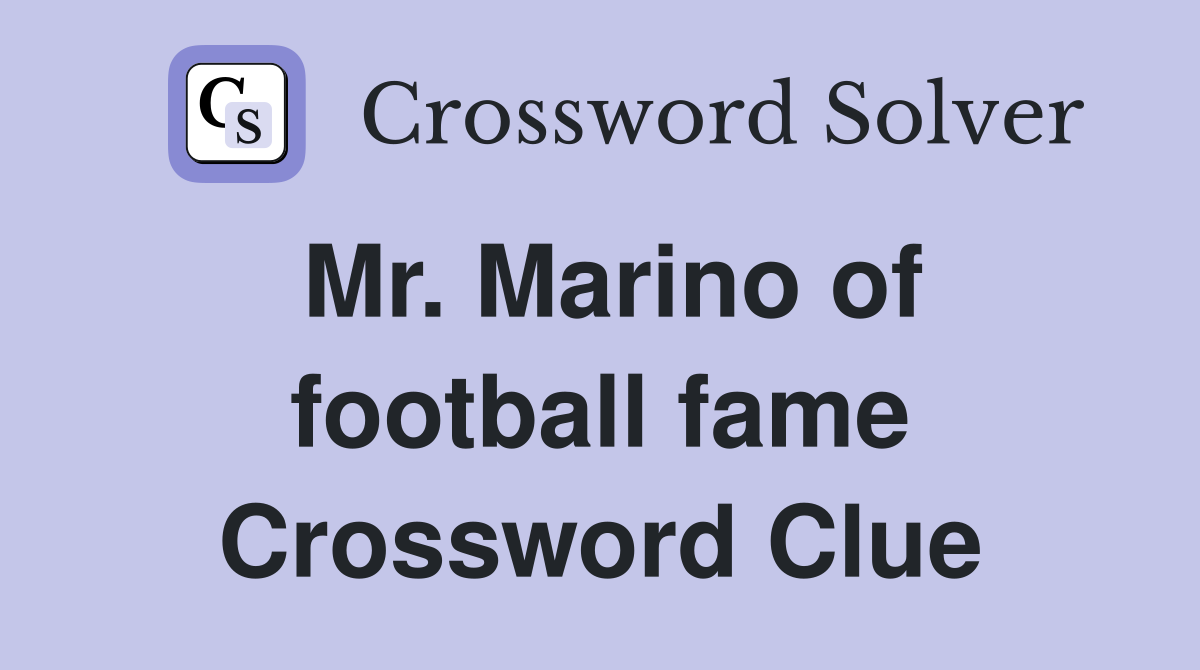 Mr. Marino of football fame Crossword Clue