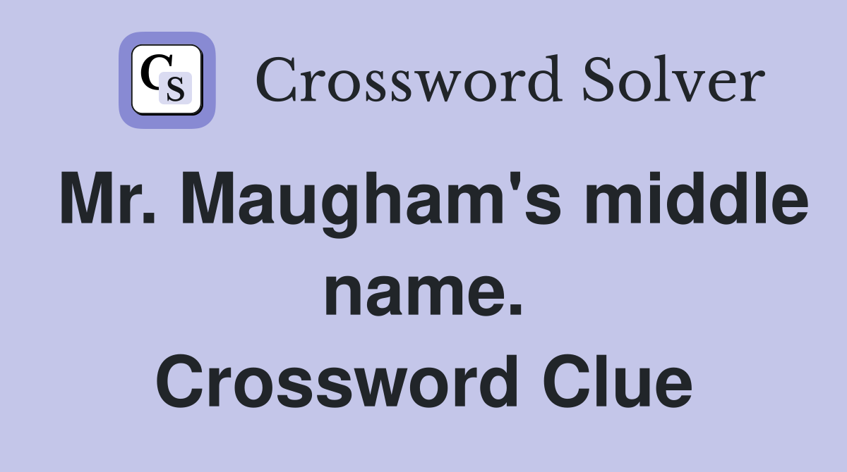 Mr. Maugham's middle name. Crossword Clue