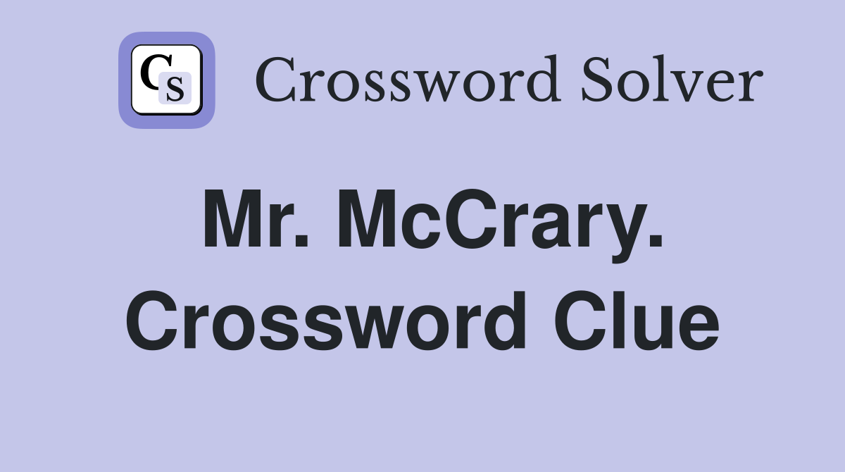 Mr. McCrary. Crossword Clue