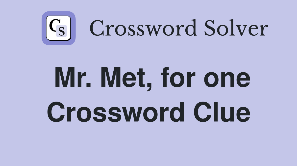 Mr. Met, for one Crossword Clue