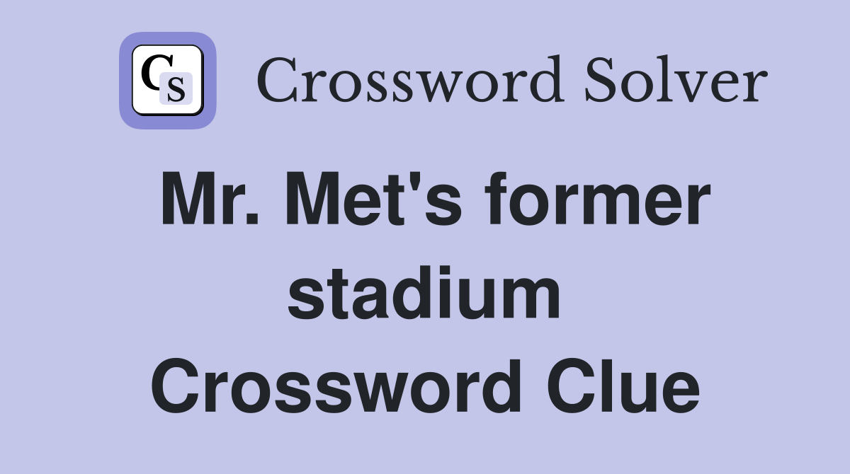 Mr. Met's former stadium Crossword Clue