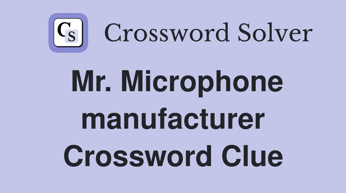 Mr. Microphone manufacturer Crossword Clue