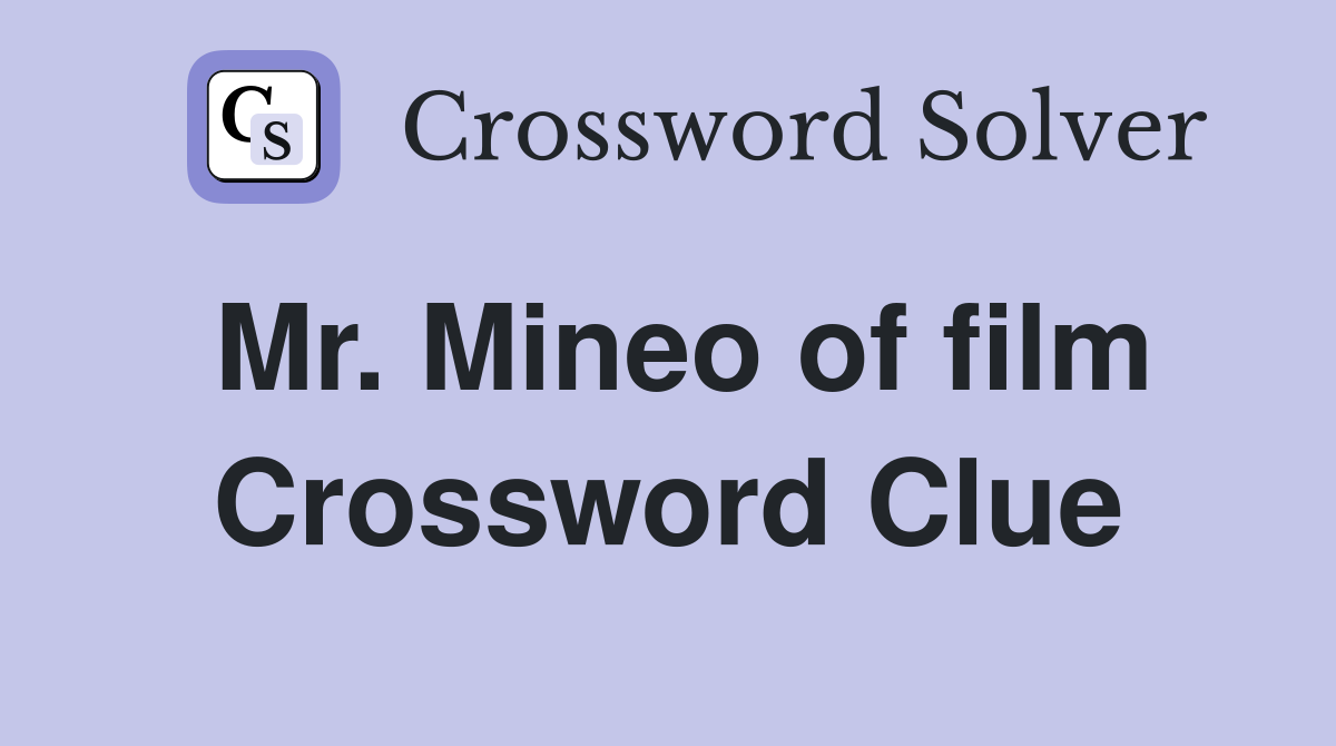 Mr. Mineo of film Crossword Clue