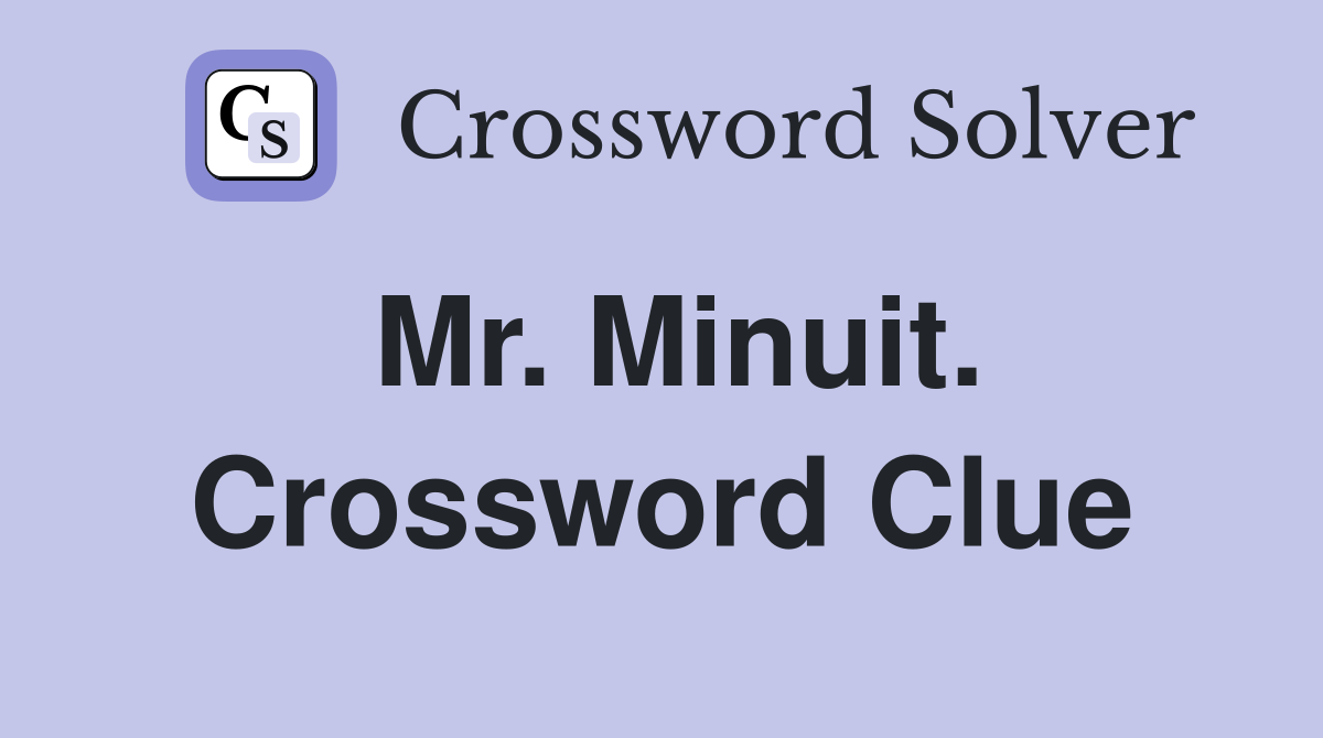 Mr. Minuit. Crossword Clue