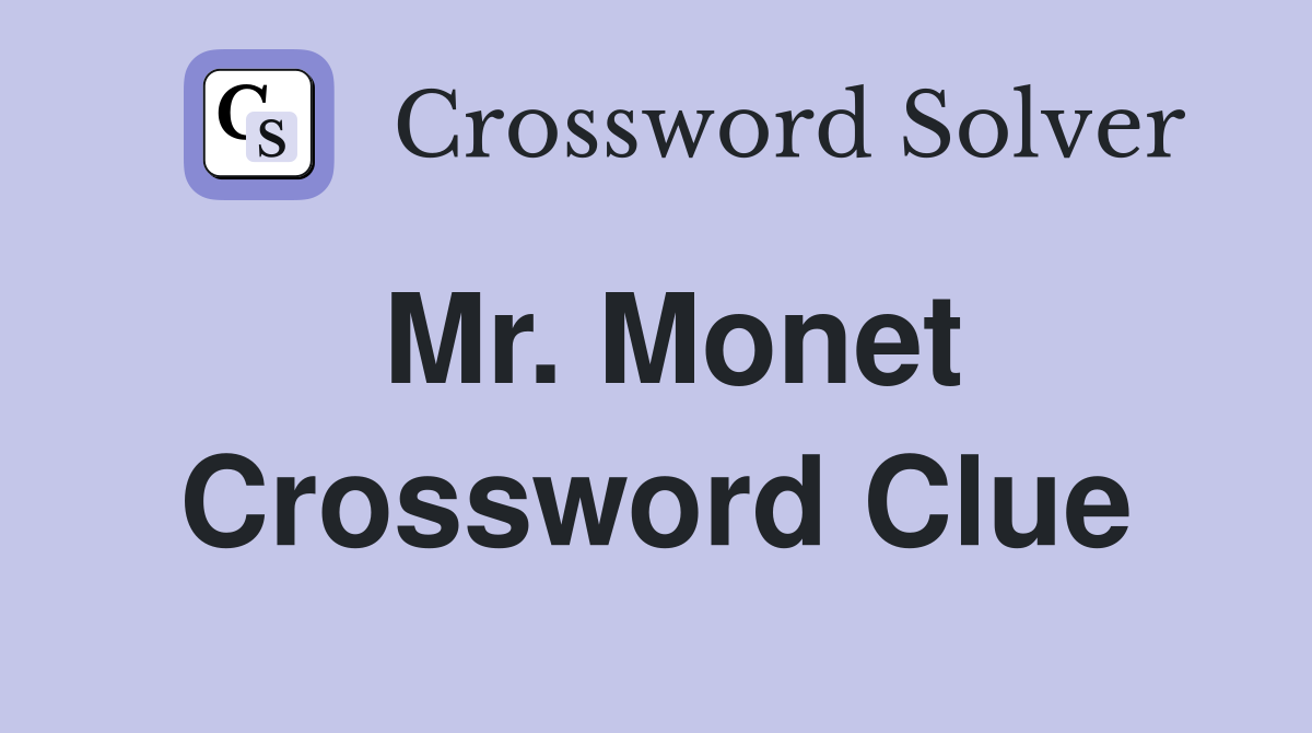 Mr. Monet Crossword Clue