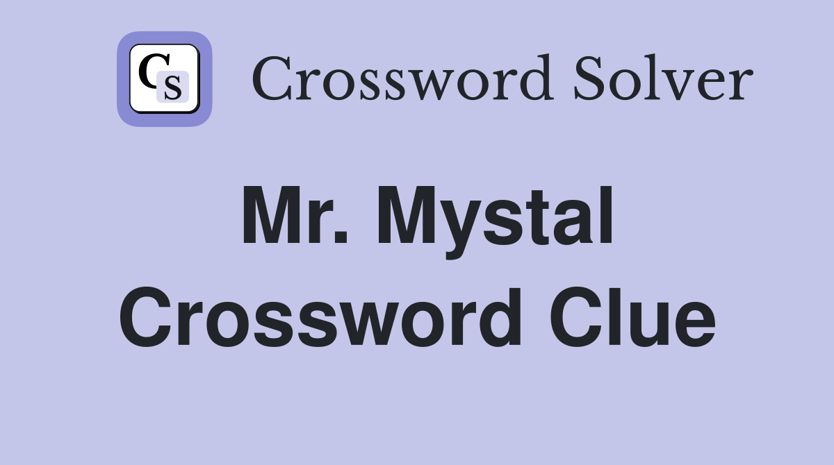 Mr. Mystal Crossword Clue