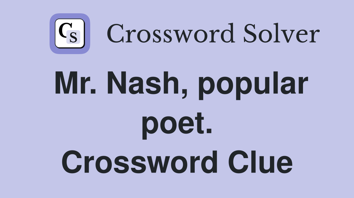 Mr. Nash, popular poet. Crossword Clue