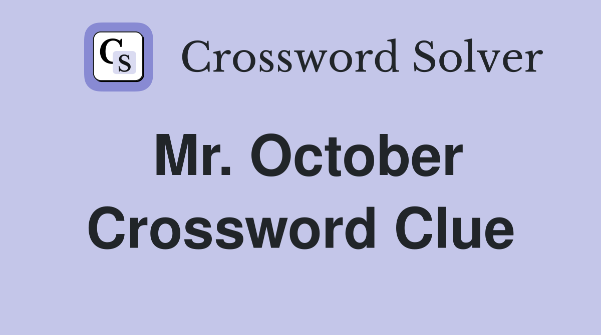 Mr. October Crossword Clue