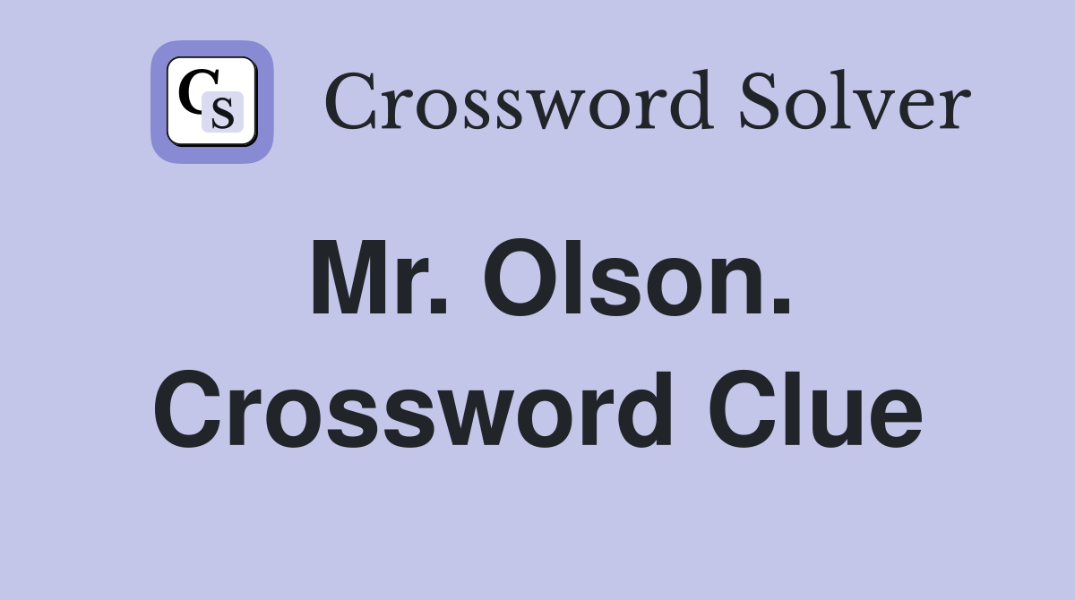 Mr. Olson. Crossword Clue