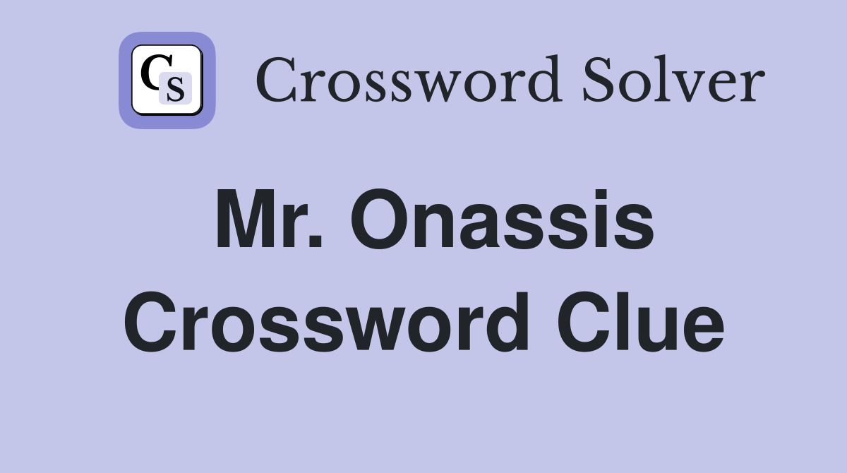 Mr. Onassis Crossword Clue