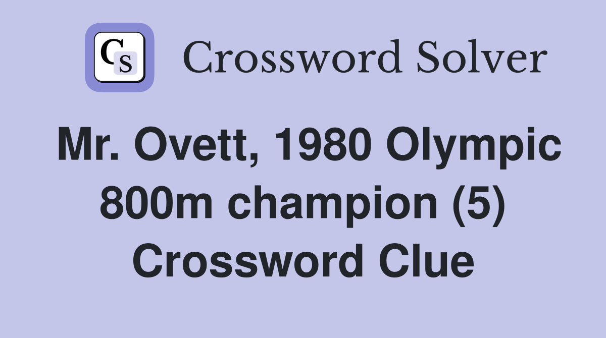 Mr. Ovett, 1980 Olympic 800m champion (5) Crossword Clue
