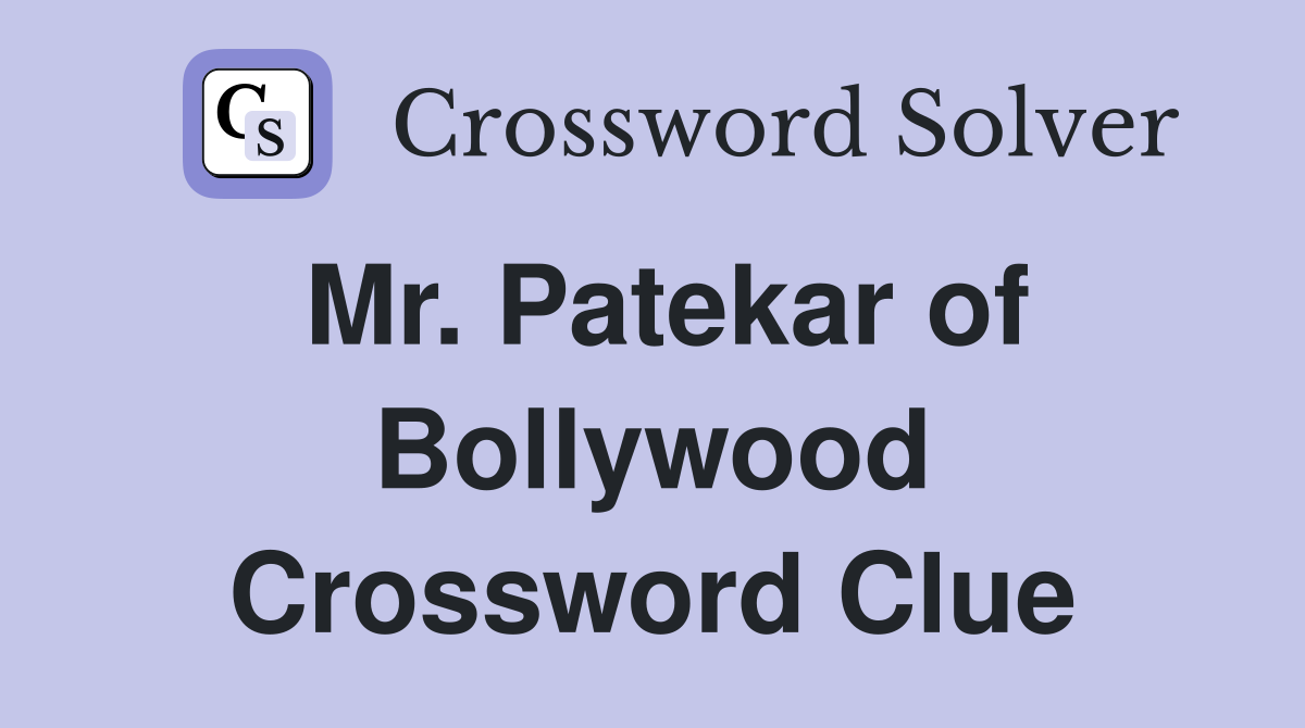 Mr. Patekar of Bollywood Crossword Clue