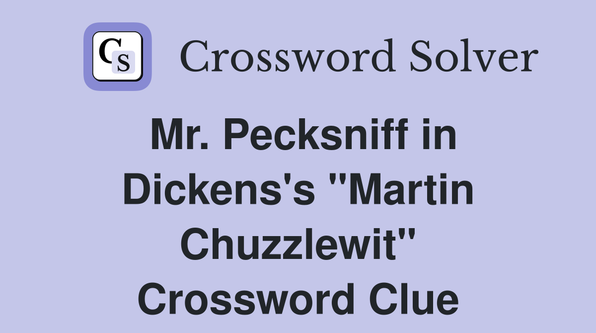 Mr. Pecksniff in Dickens's "Martin Chuzzlewit" Crossword Clue