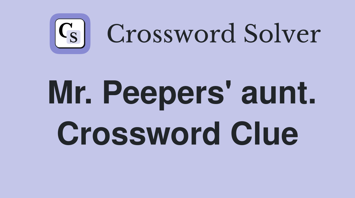 Mr. Peepers' aunt. Crossword Clue