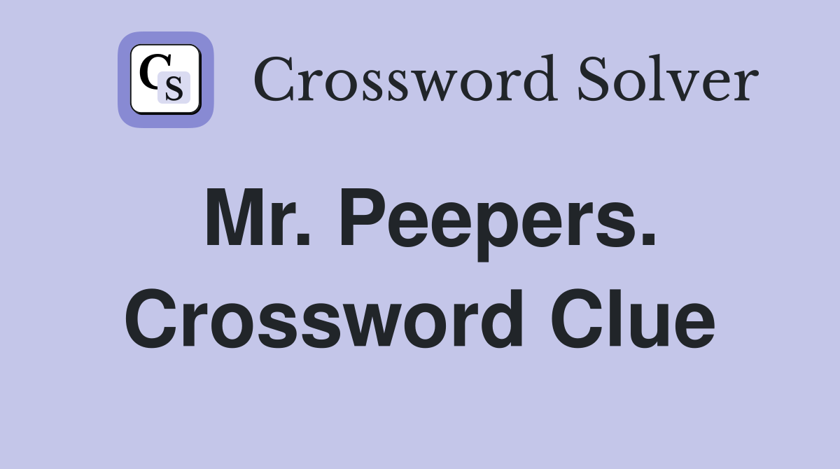 Mr. Peepers. Crossword Clue